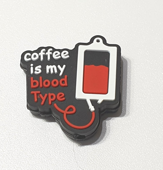 Coffee is my blood type Focal Silicone. Can fit on pen.